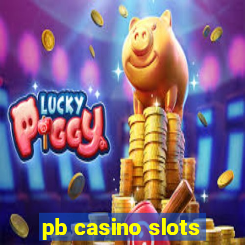 pb casino slots